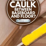 Caulking Laminate Floor: How To Do It Right