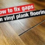 How To Fill Gaps In Vinyl Plank Flooring